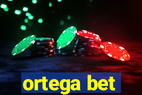 ortega bet